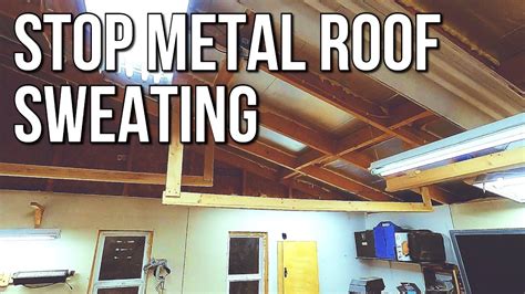 metal roof on house sweating problem|stop condensation on metal roof.